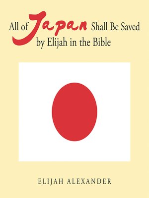 cover image of All of Japan Shall Be Saved by Elijah in the Bible